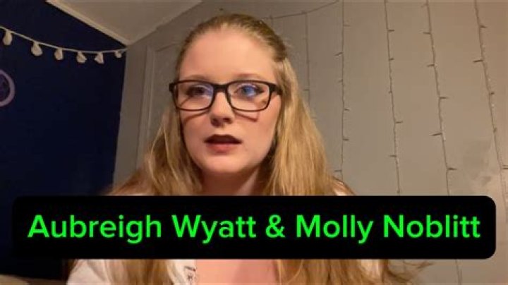 Exploring The Lives Of Molly Noblitt And Aubreigh Wyatt